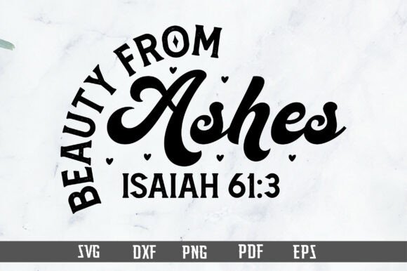 Beauty from Ashes SVG, Christian PNG T-Shirt Designs