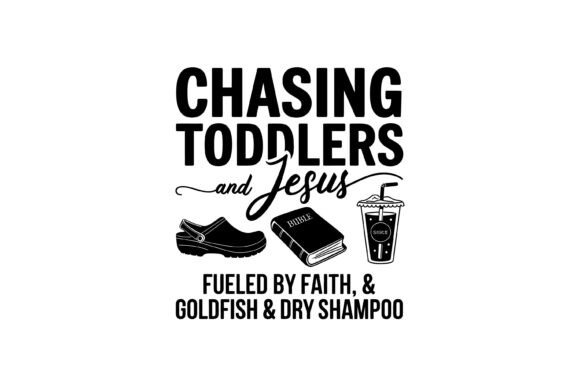 Chasing Toddlers and Jesus Design T-Shirt Designs