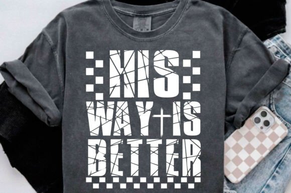 His Way Is Better PNG: Christian T-Shirt Designs