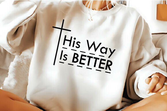 His Way Is Better SVG: Christian T-Shirt Designs