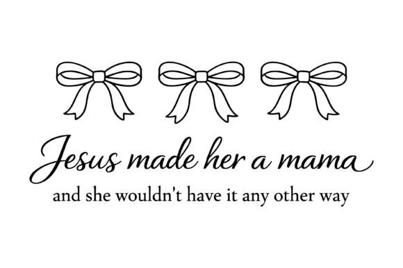 Jesus Made Her a Mama