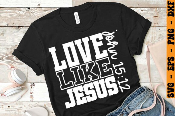 Love Like Jesus John 15:12 PNG — T-Shirt Designs