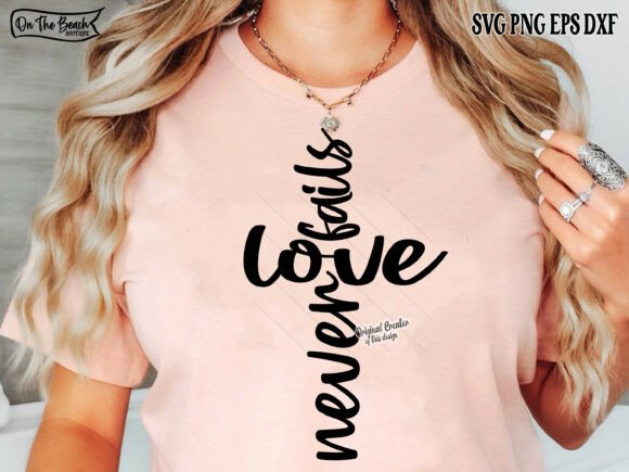 Love Never Fails SVG PNG Jesus Cross T-Shirt Designs