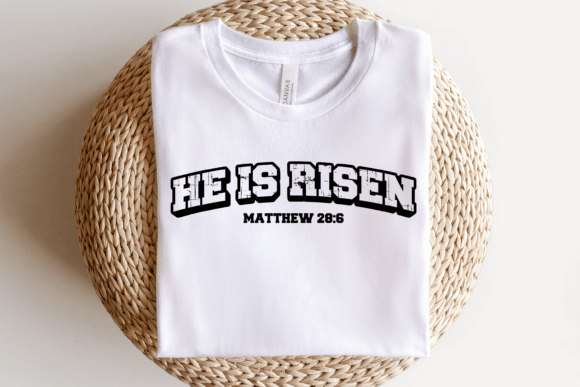 Matthew 28:6 He Is Risen T-Shirt Designs