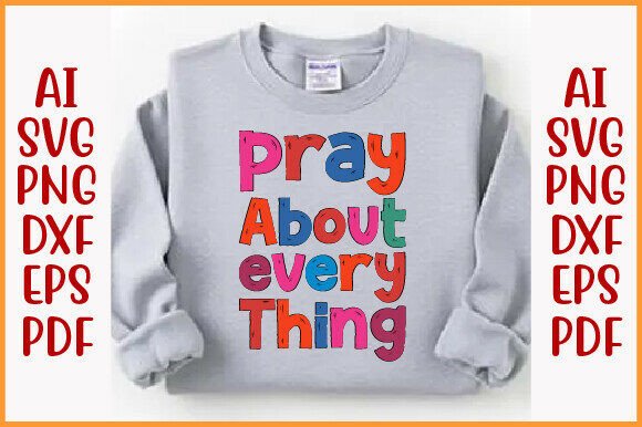 Pray About Every Thing. Christian PNG T-Shirt Designs